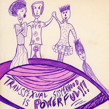 Drawing of three people standing together. The third is holding a fourth person who is laying on the ground by their hair. The text under the drawing reads "Transsexual sisterhood is powerful!!!"